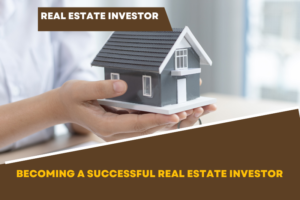 Becoming A Successful Real Estate Investor